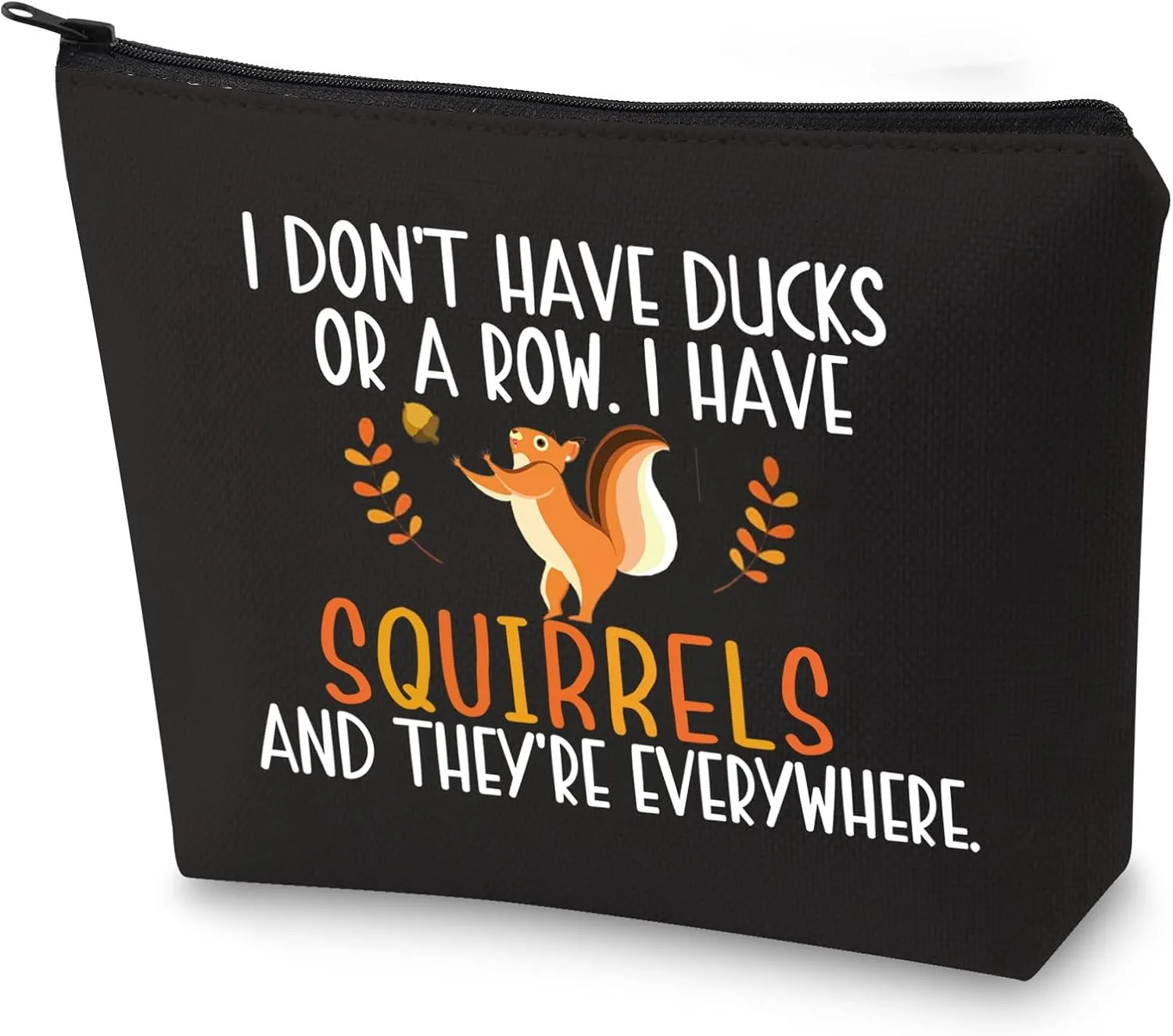G2TUP Squirrels Cosmetic Bag Squirrel Lover Gift For Women Girls I Have Squirrels And They're Everywhere Zipped (Squirrels Cosmetic Bag)